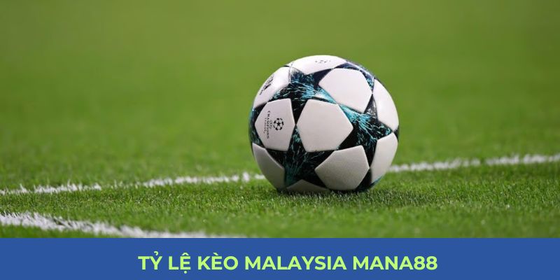 Hướng Dẫn Chi Tiết: Tỷ Lệ Kèo Malaysia Mana88